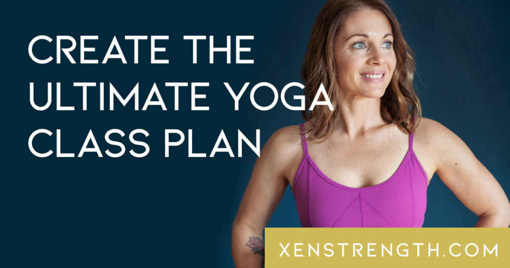 Create your ultimate yoga class plan - Xen Strength Yoga Sculpt